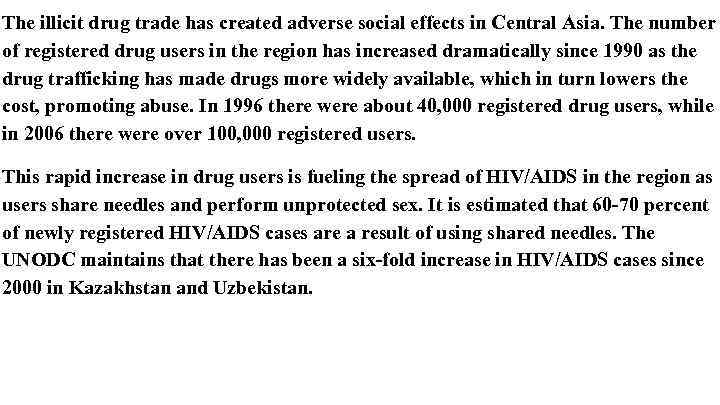 The illicit drug trade has created adverse social effects in Central Asia. The number