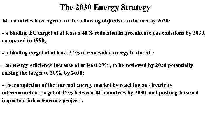 The 2030 Energy Strategy EU countries have agreed to the following objectives to be