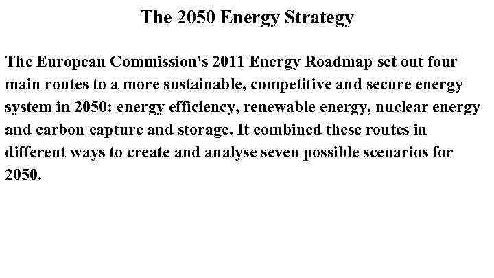 The 2050 Energy Strategy The European Commission's 2011 Energy Roadmap set out four main