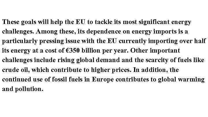 These goals will help the EU to tackle its most significant energy challenges. Among