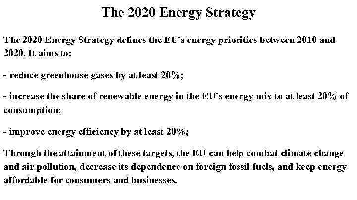 The 2020 Energy Strategy defines the EU's energy priorities between 2010 and 2020. It