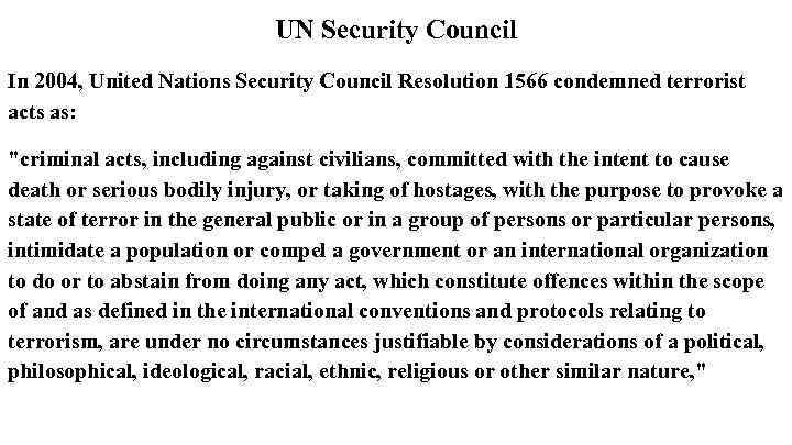 UN Security Council In 2004, United Nations Security Council Resolution 1566 condemned terrorist acts