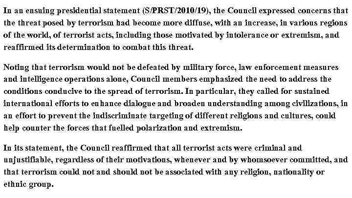 In an ensuing presidential statement (S/PRST/2010/19), the Council expressed concerns that the threat posed