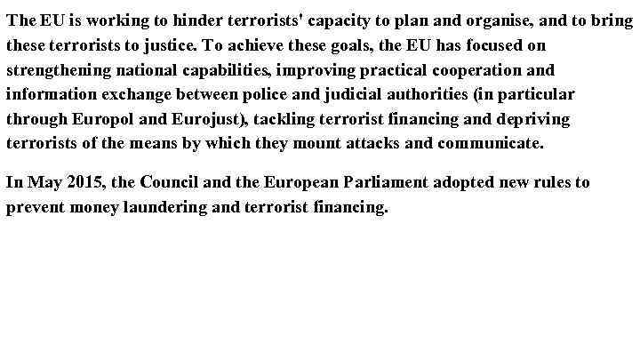The EU is working to hinder terrorists' capacity to plan and organise, and to