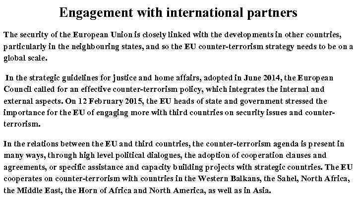Engagement with international partners The security of the European Union is closely linked with