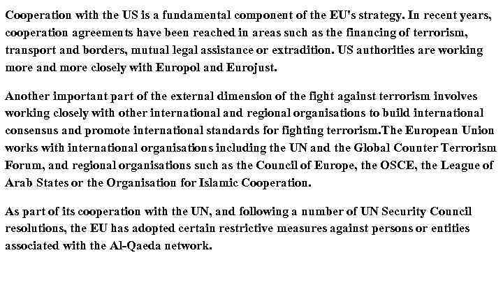 Cooperation with the US is a fundamental component of the EU's strategy. In recent