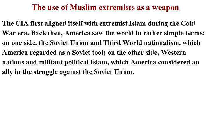 The use of Muslim extremists as a weapon The CIA first aligned itself with