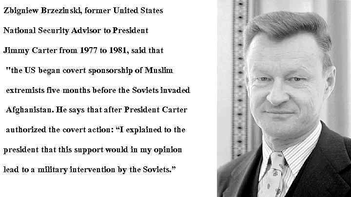 Zbigniew Brzezinski, former United States National Security Advisor to President Jimmy Carter from 1977