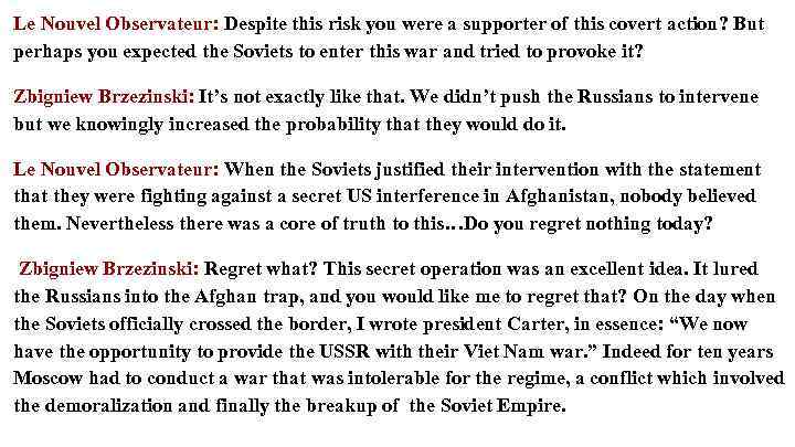 Le Nouvel Observateur: Despite this risk you were a supporter of this covert action?