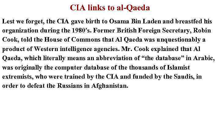 CIA links to al-Qaeda Lest we forget, the CIA gave birth to Osama Bin