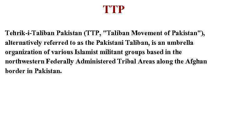 TTP Tehrik-i-Taliban Pakistan (TTP, 
