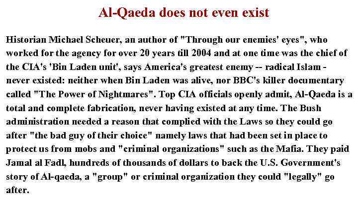 Al-Qaeda does not even exist Historian Michael Scheuer, an author of 
