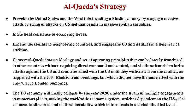 Al-Qaeda's Strategy ● Provoke the United States and the West into invading a Muslim