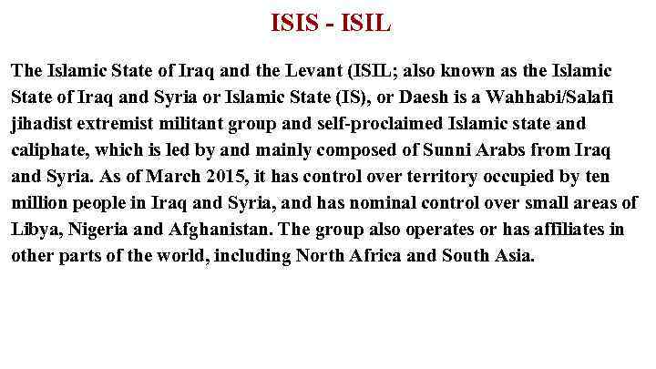 ISIS - ISIL The Islamic State of Iraq and the Levant (ISIL; also known