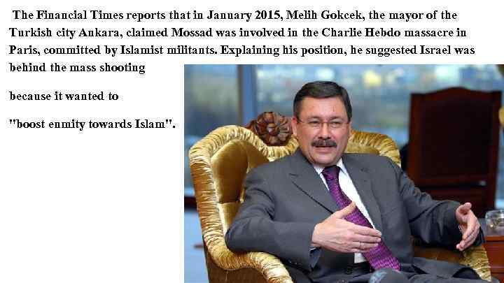 The Financial Times reports that in January 2015, Melih Gokcek, the mayor of the