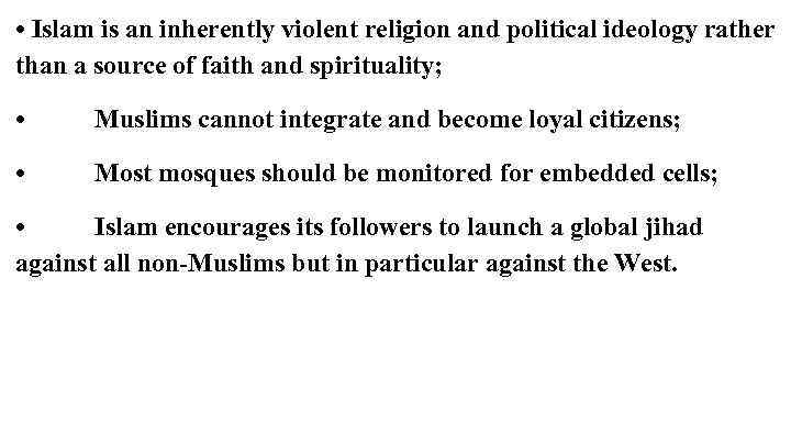  • Islam is an inherently violent religion and political ideology rather than a