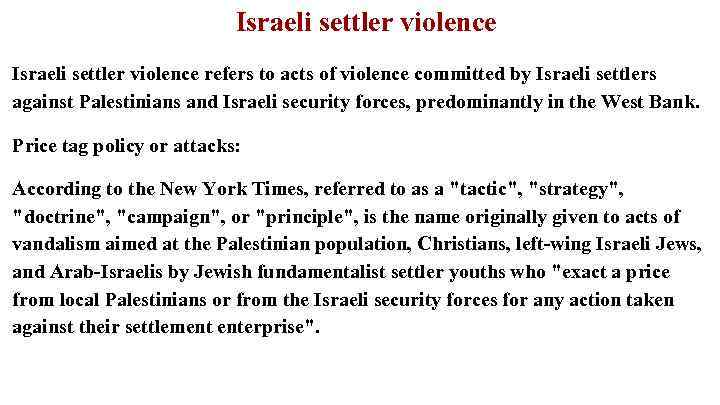 Israeli settler violence refers to acts of violence committed by Israeli settlers against Palestinians