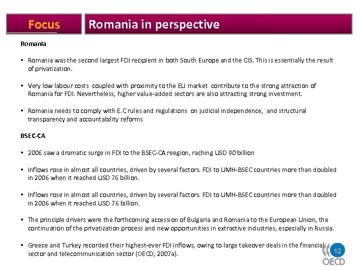 Focus Romania in perspective Romania • Romania was the second largest FDI recipient in