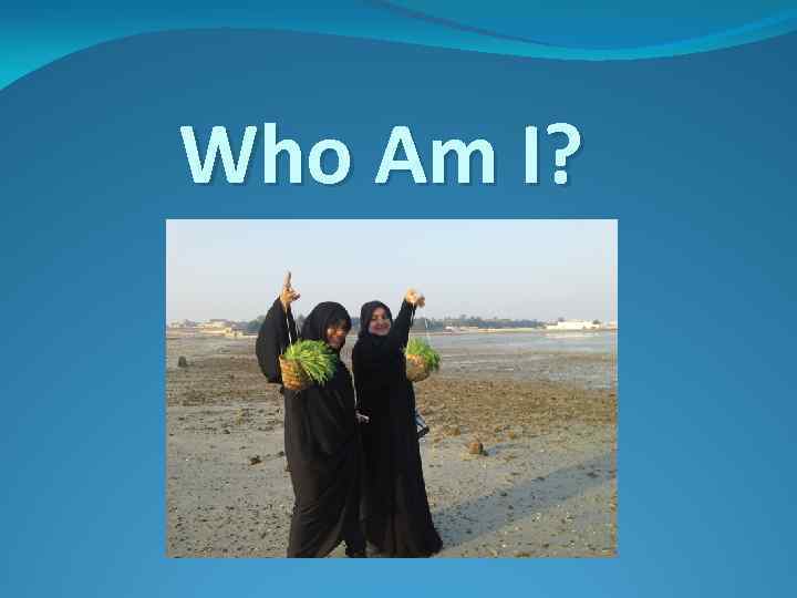 Who Am I? 