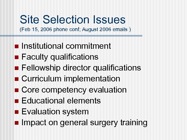Site Selection Issues (Feb 15, 2006 phone conf; August 2006 emails ) Institutional commitment