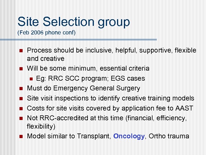 Site Selection group (Feb 2006 phone conf) n n n n Process should be