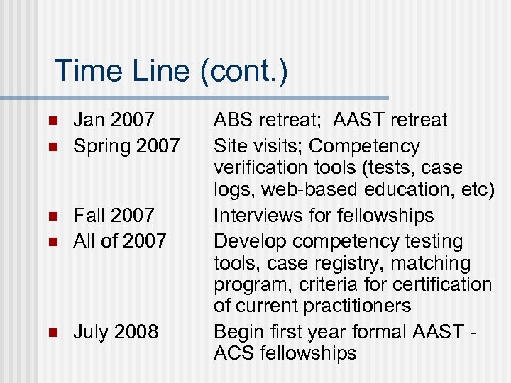 Time Line (cont. ) n n Jan 2007 Spring 2007 n Fall 2007 All