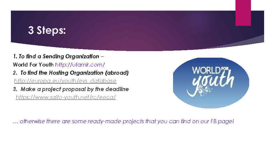 3 Steps: 1. To find a Sending Organization – World For Youth http: //ufamir.