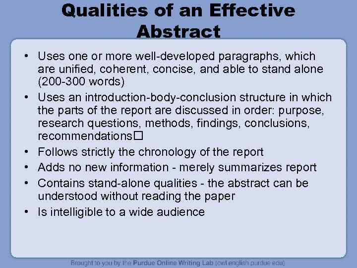 Qualities of an Effective Abstract • Uses one or more well-developed paragraphs, which are