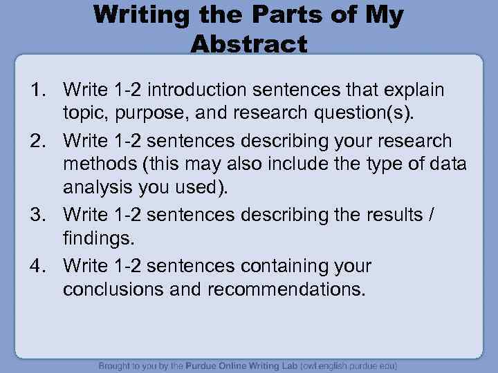 Writing the Parts of My Abstract 1. Write 1 -2 introduction sentences that explain