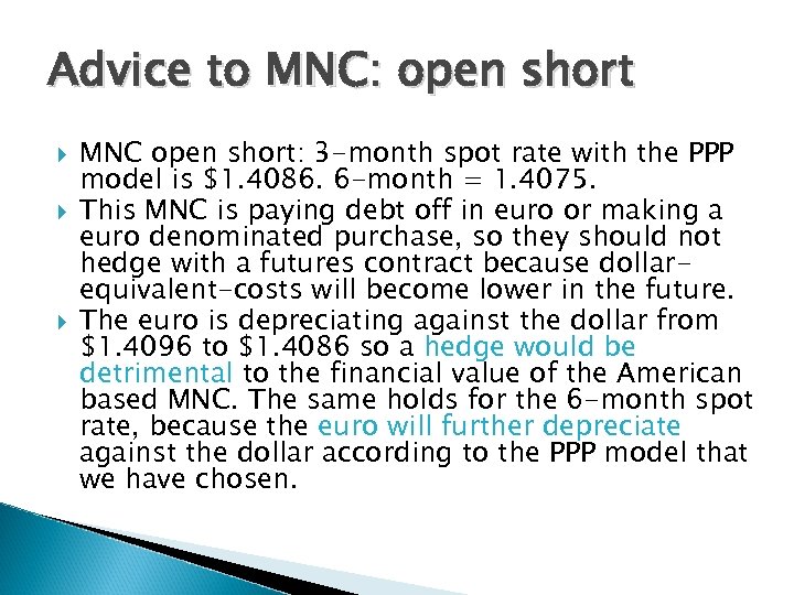 Advice to MNC: open short MNC open short: 3 -month spot rate with the