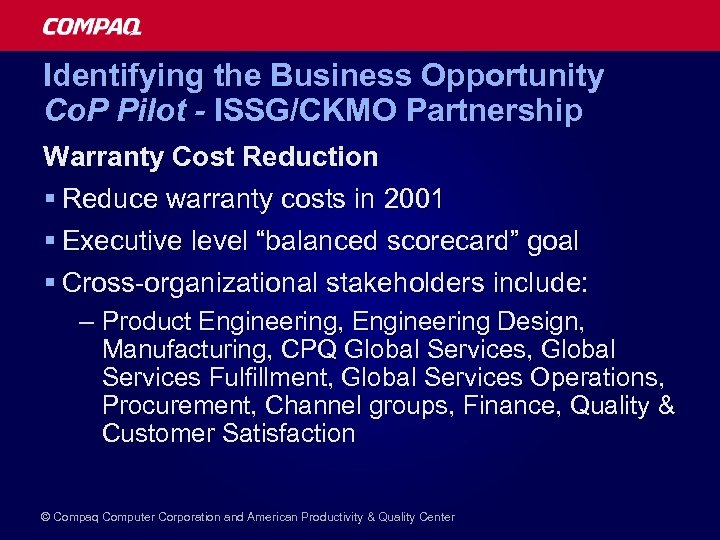 Identifying the Business Opportunity Co. P Pilot - ISSG/CKMO Partnership Warranty Cost Reduction §