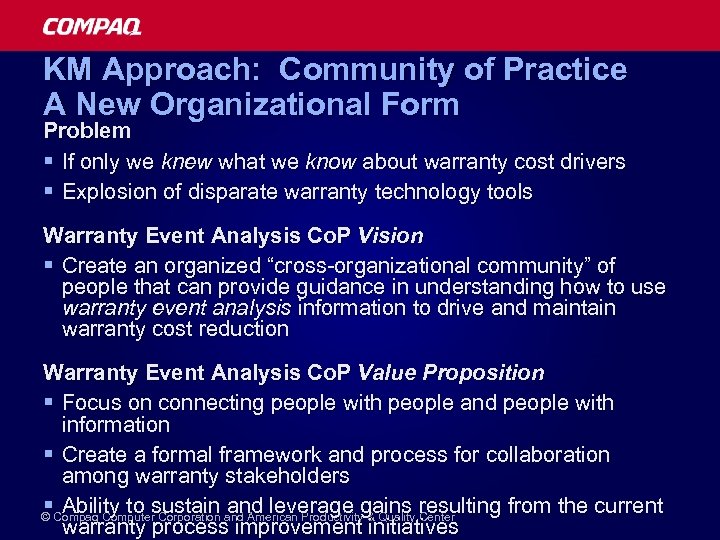 KM Approach: Community of Practice A New Organizational Form Problem § If only we