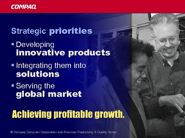 Strategic priorities § Developing innovative products § Integrating them into solutions § Serving the