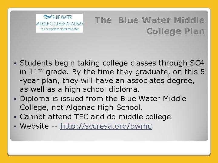The Blue Water Middle College Plan Students begin taking college classes through SC 4
