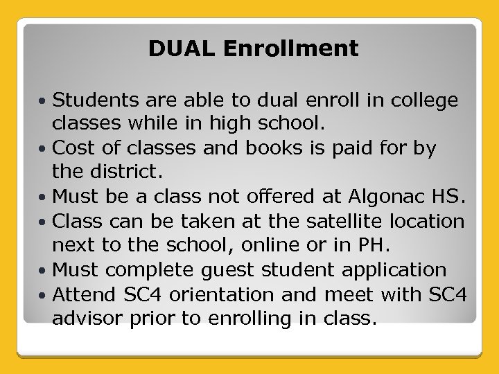 DUAL Enrollment Students are able to dual enroll in college classes while in high