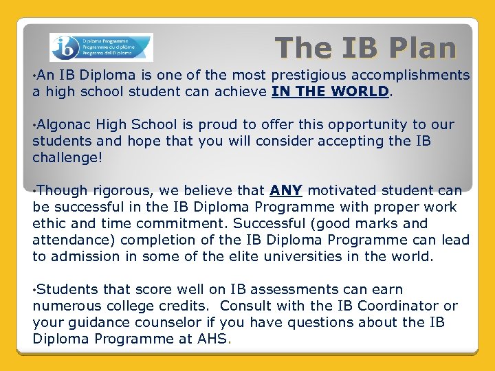 The IB Plan • An IB Diploma is one of the most prestigious accomplishments