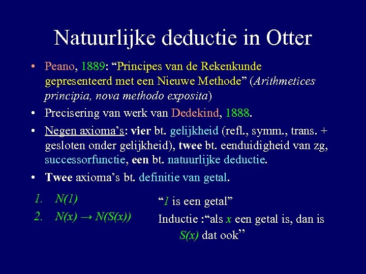 Natuurlijke deductie in Otter • Peano, 1889: “Principes van de Rekenkunde gepresenteerd met een