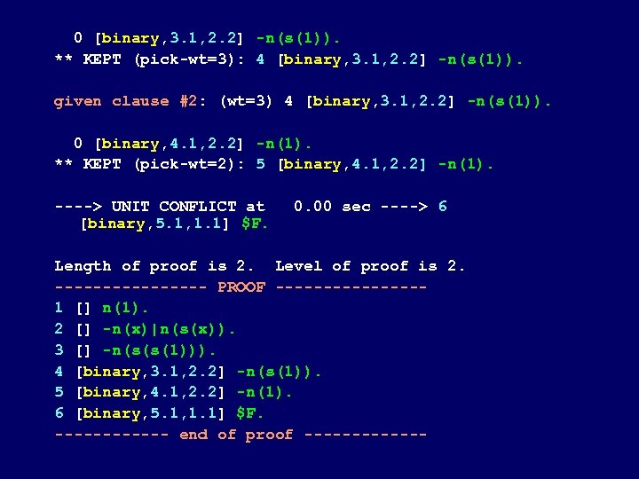  0 [binary, 3. 1, 2. 2] -n(s(1)). ** KEPT (pick-wt=3): 4 [binary, 3.