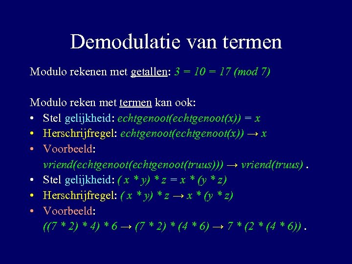 Demodulatie van termen Modulo rekenen met getallen: 3 = 10 = 17 (mod 7)