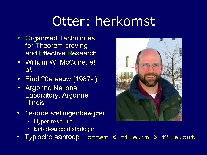 Otter: herkomst • Organized Techniques for Theorem proving and Effective Research • William W.