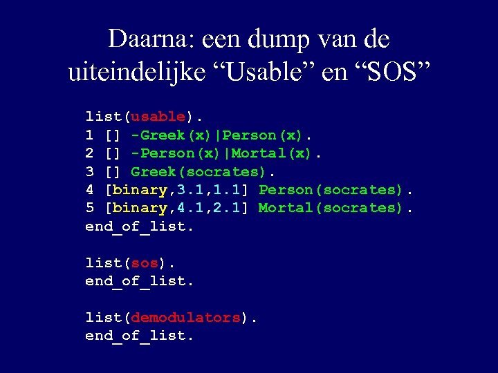 Daarna: een dump van de uiteindelijke “Usable” en “SOS” list(usable). 1 [] -Greek(x)|Person(x). 2