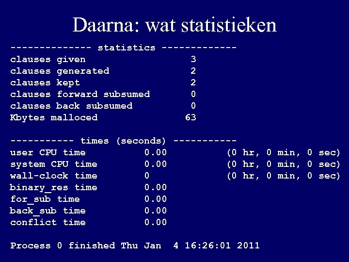 Daarna: wat statistieken ------- statistics ------clauses given 3 clauses generated 2 clauses kept 2