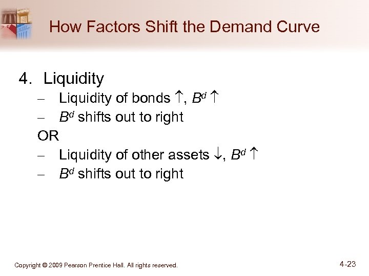 How Factors Shift the Demand Curve 4. Liquidity – Liquidity of bonds , Bd