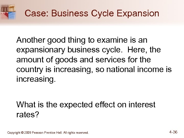 Case: Business Cycle Expansion Another good thing to examine is an expansionary business cycle.