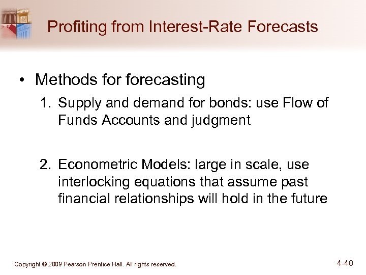 Profiting from Interest-Rate Forecasts • Methods forecasting 1. Supply and demand for bonds: use