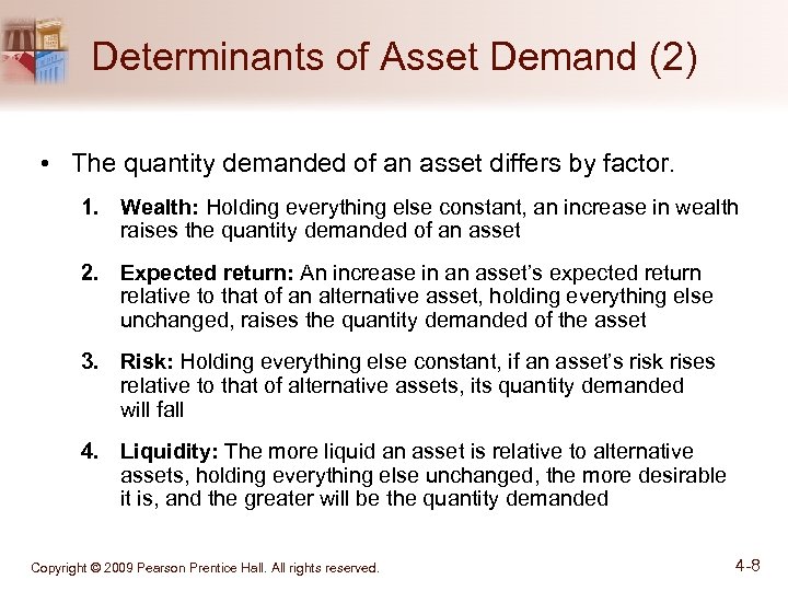 Determinants of Asset Demand (2) • The quantity demanded of an asset differs by