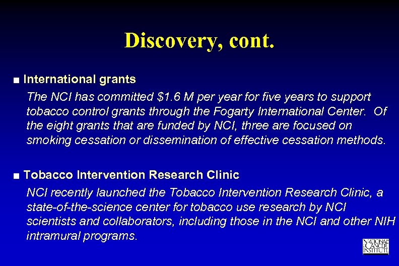 Discovery, cont. ■ International grants The NCI has committed $1. 6 M per year