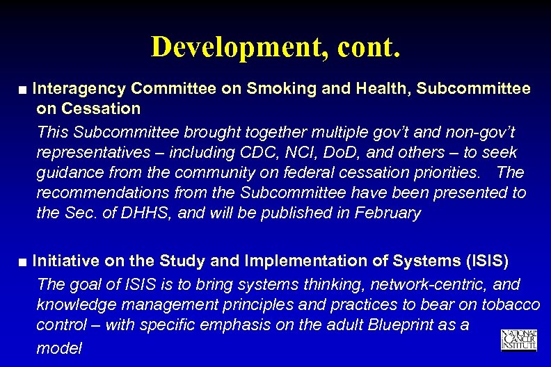 Development, cont. ■ Interagency Committee on Smoking and Health, Subcommittee on Cessation This Subcommittee
