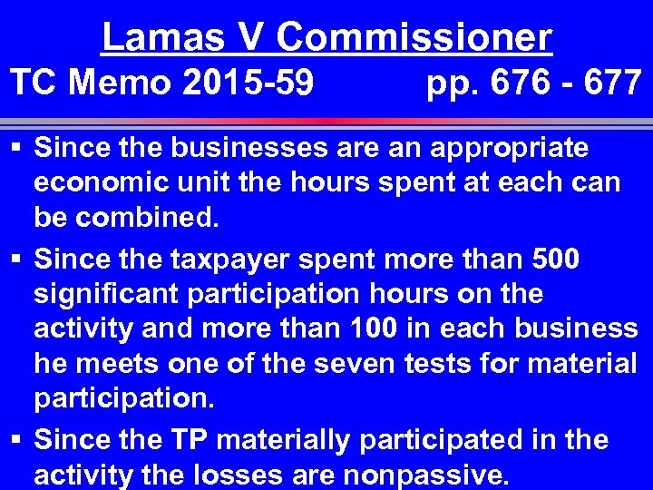 Lamas V Commissioner TC Memo 2015 -59 pp. 676 - 677 § Since the