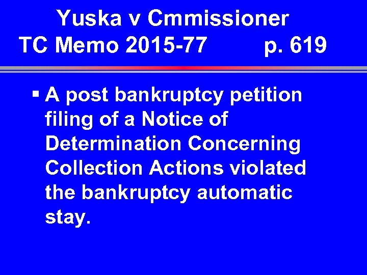 Yuska v Cmmissioner TC Memo 2015 -77 p. 619 § A post bankruptcy petition